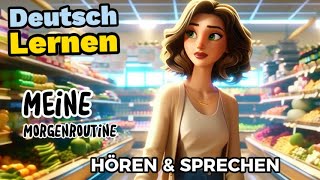 Meine Morgenroutine Deutsch Lernen  Sprechen amp Hören  Geschichte amp Wortschatz [upl. by Yerfoeg]