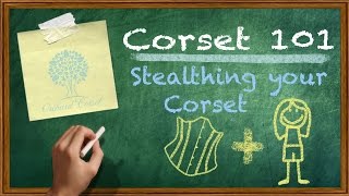 Corset 101 Stealthing In Your Corset [upl. by Sievert127]