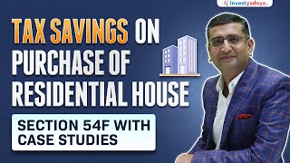 Tax Savings on Purchase of Residential House  Section 54F with Case Studies  CA Yogesh Katariya [upl. by Angelico]