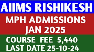 AIIMS RISHIKESH  MPH ADMISSIONS  JAN 2025  COURSE FEE Rs 5440 ONLY  LAST DATE 251024 [upl. by Etnuahs]