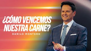 ¿Cómo vencemos nuestra carne  Danilo Montero  Prédicas Cristianas 2023 [upl. by Nyrahtak]