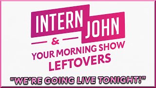 We’re Going Live Tonight  Your Morning Show Leftovers [upl. by Aidualk]