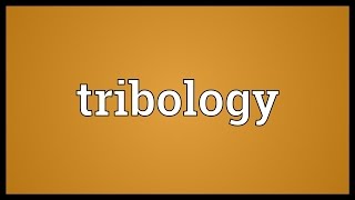 Tribology Meaning [upl. by Ernestus]