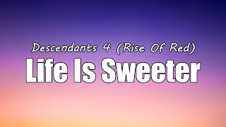 Life Is Sweeter  Descendants 4 The Rise Of Red Lyrics [upl. by Frye]