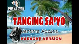 TANGING SAYO by Jerome Abalos Karaoke version [upl. by Yznil]