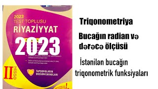 2023 test toplusu IIBucağın radian və dərəcə ölçüsü İstənilən bucağın triqonometrik funksiyaları [upl. by Caitlin]