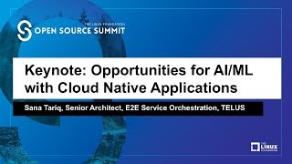 Keynote Opportunities for AIML with Cloud Native Applications  Sana Tariq Senior Architect [upl. by Mont401]