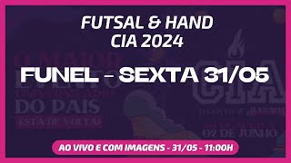 AO VIVO E COM IMAGENS FUTSAL  HANDEBOL  FUNEL  CIA 2024  SEXTA 3105 [upl. by Aizirtap]