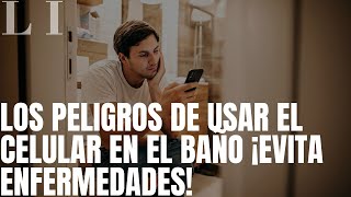 Los Peligros de Usar el Celular en el Baño Riesgos para la Salud y Cómo Evitarlos [upl. by Alimhaj]