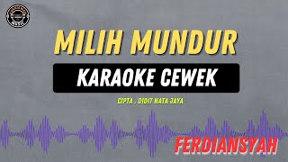 Milih Mundur   KARAOKE RAMPAK CEWEK  Ferdiansyah [upl. by Monah]