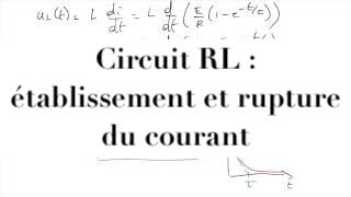 Electrocinétique  circuits comportant R L et C  établissement et rupture du courant dipôle RL [upl. by Darrell]