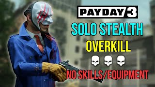 Payday 3  No Rest for the Wicked  Solo Stealth NO SKILLSEQUIPMENT Overkill [upl. by Craner]