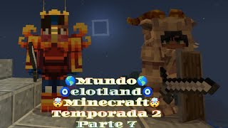 Jugando 🌎mundo 🌎🧿elotland 🧿🤯minecraft 🤯temporada 2 parte 7 [upl. by Raab]