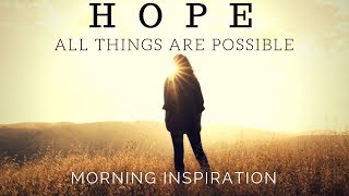 HOPE IN GOD  All Things Are Possible  Morning Inspiration to Motivate Your Day [upl. by Akit]