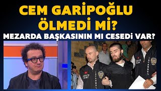 Cem Garipoğlu ölmedi mi Mezarda başkasının mı cesedi var [upl. by Oad]