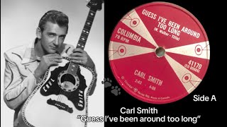 Carl Smith  Guess I’ve been around too long Columbia 78rpm Canada 1958 [upl. by Harvison]