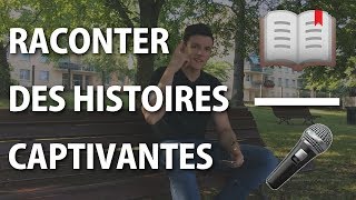 Comment RACONTER des HISTOIRES et améliorer son STORYTELLING [upl. by Treboh871]