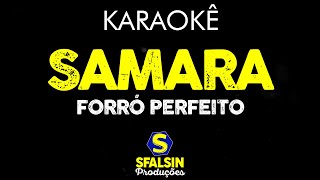 SAMARA  Forró Perfeito KARAOKÊ VERSION [upl. by Blau]