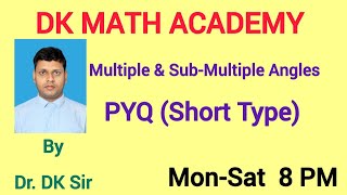 26 Multiple amp Sub Multiple Angles Trigonometry PYQ Short Type by Dr DK Sir [upl. by Yditsahc303]