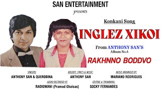 Konkani Song INGLEZ XIKOI from Anthony Sans Album RAKHNNO BODDVO Sung by ANTHONY SAN amp QUEROBINA [upl. by Ttsepmet]