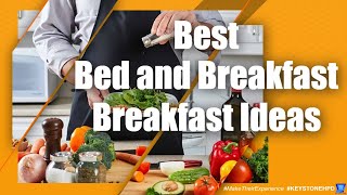 Best Bed and Breakfast Breakfast Ideas  Eps 306 [upl. by Dita359]