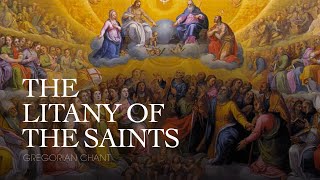 THE LITANY OF THE SAINTS – Gregorian Chant [upl. by Tully]