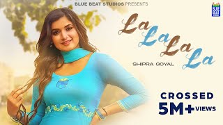 La La La La Official Video  Shipra Goyal  Showkidd  Kavvy Riyaaz  Latest Punjabi Songs 2023 [upl. by Swayder]