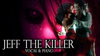 Jeff The Killer Theme Vocal Piano Ver Sweet Dreams Are Made Of Screams [upl. by Hploda966]