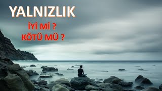 YALNIZLIK  TÜM YÖNLERİYLE  PSİKOLOJİK ve FELSEFİ [upl. by Julita]