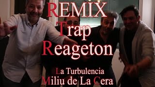 REMIX Trap Reageton LA TURBULENCIA MILIU DE LA CERA [upl. by Nauq]