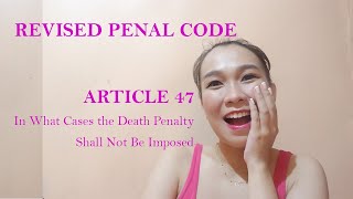 Revised Penal Code  Article 47 In what cases the death penalty shall not be imposed [upl. by Nerval]