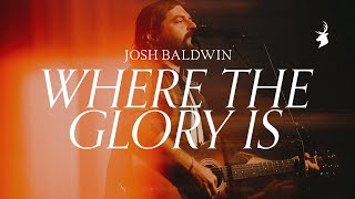 Where The Glory Is  Josh Baldwin  Moment [upl. by Wurst]