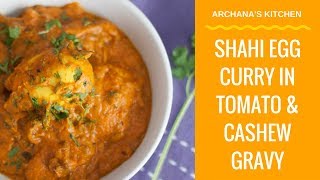 Shahi Egg Curry Recipe In Tomato amp Cashew Gravy  North Indian Recipes by Archanas Kitchen [upl. by Sialac399]