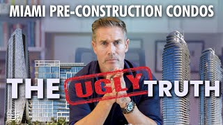 The Ugly Truth of Miami PreConstruction Condos [upl. by Oirasan]