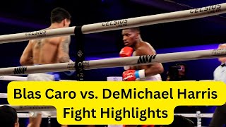 DeMichael Harris vs Blas Caro Fight Highlights [upl. by Epillihp]