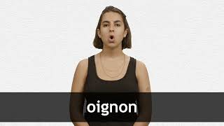 How to pronounce OIGNON in French [upl. by Nedarb]