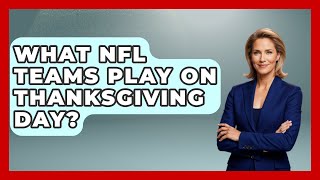 What NFL Teams Play on Thanksgiving Day  TheSportXpertcom [upl. by Walther]