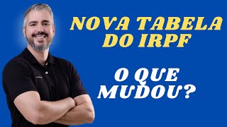 Nova tabela do IRPF 2023  Entenda o que mudou [upl. by Cristen]