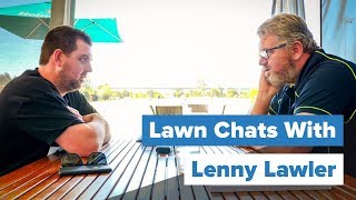 Lawn Fanatics Chat With Lenny Lawler [upl. by Johansen]