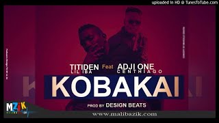 TITIDEN LIL IBA Ft ADJIONE CENTHIAGO – KOBAKAI – Mixtape  UNION 2018 [upl. by Mlehliw148]