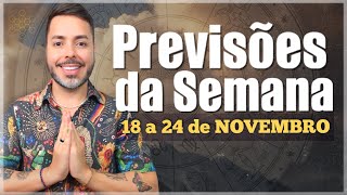 PREVISÕES DE 18 A 24 DE NOVEMBRO Todos os Signos [upl. by Aneerahs740]