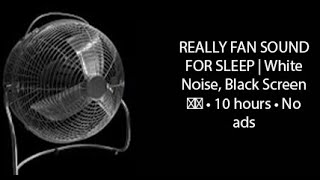 REALLY FAN SOUND FOR SLEEP  White Noise Black Screen ⚪⬛ • 10 hours • No ads [upl. by Winn]