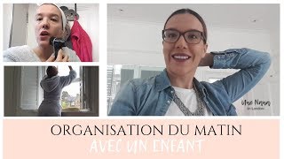 ORGANISATION DU MATIN  ROUTINE MATINALE AVEC UN ENFANT  TRAVAIL DE LA MAISON [upl. by Magda]