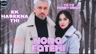 Song Ek Haseena Thi  2024 norafatehi  honeysingh [upl. by Ahtnamys84]