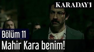 Karadayı 11Bölüm  Mahir Kara Benim [upl. by Mastat423]