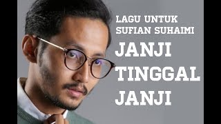 SUFIAN SUHAIMI  JANJI TINGGAL JANJI Ciptaan Original untuk Sufian [upl. by Hanala]