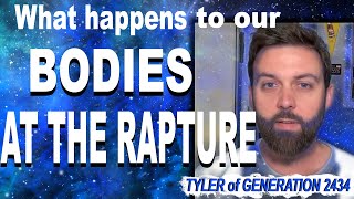 What Happens To Our BODIES At The RAPTURE Tyler of Generation 2434 [upl. by Martella815]