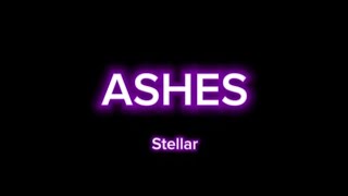 Stellar  Ashes lyrics [upl. by Nibas]