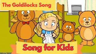 The Goldilocks Song  Song For Kids [upl. by Birdie776]