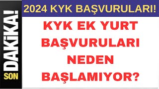 📢 KYK EK YURT BAŞVURULARI NEDEN BAŞLAMIYOR  EK YURT BAŞVURULARI NE ZAMAN BAŞLAR yks2024 kyk [upl. by Bron]